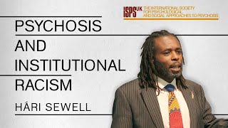 Psychosis and Institutional Racism  Hári Sewell [upl. by Enirhtak]