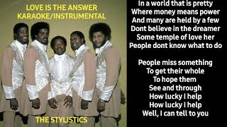 Love Is The Answer  The Stylistics  Karaoke  Instrumental  With Lyrics [upl. by Hastings]