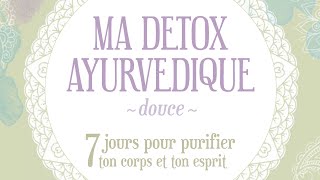 COMMENT FAIRE UNE DETOX AYURVEDIQUE [upl. by Enyahc]