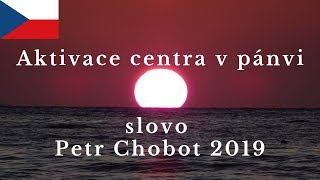 Petr Chobot  Aktivace centra v pánvi slovo 2019 [upl. by Flowers]