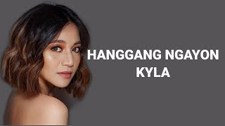 Hanggang Ngayon Old version  Kyla HD lyrics [upl. by Clarinda]