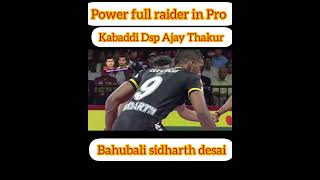 Dsp Ajay Thakur bahubali sidharth desai power full raider kabaddi pro kabaddi [upl. by Anniahs]