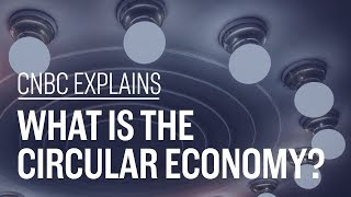 What is the circular economy  CNBC Explains [upl. by Dickens]