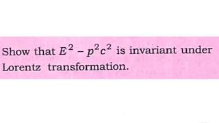 E2P2c2 is invariant under Lorentz transformation Relativistic energy and momentum [upl. by Saddler]