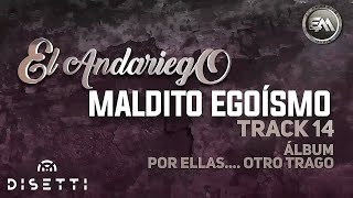 El Andariego  Maldito Egoísmo  Música Popular [upl. by Enerod]