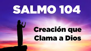 SALMO 104 con Oración Para Empezar el Día con Bendición [upl. by Cuthbertson]