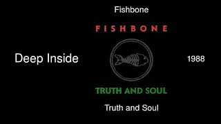 Fishbone  Deep Inside  Truth and Soul 1988 [upl. by Housum887]