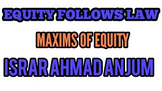 EQUITY FOLLOWS THE LAW MAXIMS OF EQUITY [upl. by Anzovin]