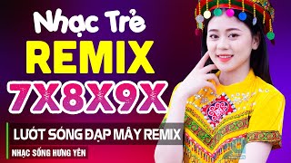 LK Lướt Sóng Đạp Mây Remix  Liên Khúc Nhạc Hoa Lời Việt Remix NỔI TIẾNG THỜI 7X 8X 9X Nghe Cực Phê [upl. by Cnut]