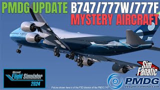 MSFS  PMDG Update  747 777W 777F Mystery Aircraft MSFS 2024  20240825 [upl. by Vanda468]