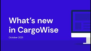 What’s new in CargoWise – October 2021 [upl. by Enomal]