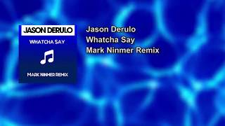 Jason Derulo  Whatcha Say Mark Ninmer Remix [upl. by Aicelet]