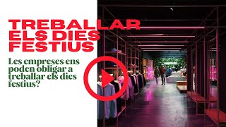 Treballar els dies festius Les empreses poden obligar a treballar els dies festius [upl. by Snave]