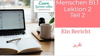 German course B11 Menschen Lektion 2 Teil 2 Der Bericht التقرير [upl. by Atiker467]