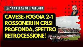 CaveseFoggia 21 Rossoneri in Crisi Profonda Spettro Retrocessione [upl. by Akeylah]