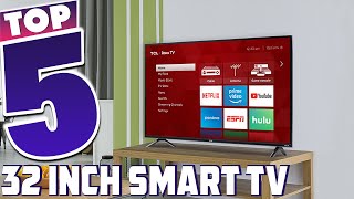 5 Best 32 Inch Smart TVs Get the Most Out of Your Space [upl. by Jeralee]