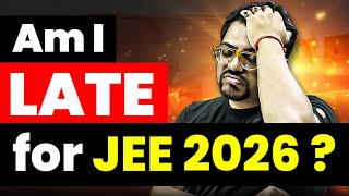 Am I Late for JEE 2026🤨  JEE 2026 Detailed Strategy  Harsh Sir [upl. by Phyl]