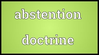 Abstention doctrine Meaning [upl. by Aisyla]