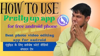 Best Photo Video Editing App For Android  How to use Pretty up App prettyUp [upl. by Finzer379]