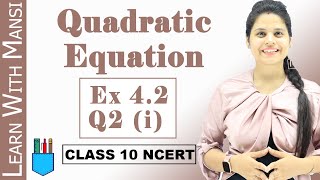 Ex 42 Q2 i  Quadratic Equations  Chapter 4  Class 10 Maths  NCERT [upl. by Macknair]