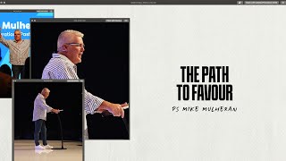 The Path To Favour  Ps Mike Mulheran [upl. by Yrad]