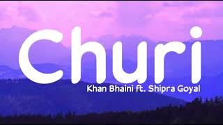 Churi lyrics  Khan Bhaini ft Shipra Goyal  Street gang music  LS04  LyricsStore 04 [upl. by Stirling]