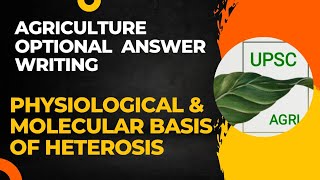 Physiological amp Molecular basis of Heterosis  Agriculture Optional Answer Writing Practice  UPSC [upl. by Woodford]