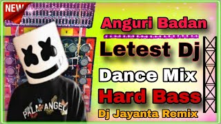 Anguri Badan Letest New Dj hard bass Dance Mix Dj Jayanta Remix🎵 [upl. by Nidnarb]