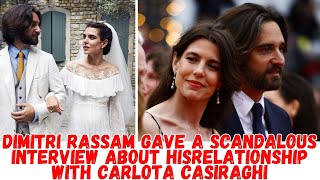 Dimitri Rassam gave a scandalous interview about his relationship with Carlota Casiraghi [upl. by Clerissa]