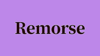 Remorse Pronunciation and Meaning [upl. by Radburn]