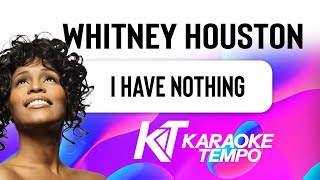 I Have Nothing KARAOKE  Whitney Houston [upl. by Galligan]