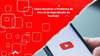 ATUALIZADO Como Resolver o Problema do Error ID de Reprodução do YouTube 2023 [upl. by Eiznyl]