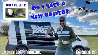 Golf Show Episode 26  Do I NEED A New Driver  PXG Gen 2 v Gen 4  Your Golf Clips  Rory Giveaway [upl. by Ayekel]