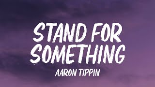 Aaron Tippin  Youve Got To Stand For Something Lyrics [upl. by Pen]