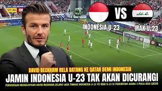 🔴BIKIN SEMUANYA KAGET  David Beckham Langsung NGOMONG HAL INI Jelang TIMNAS U23 vs IRAK U23 [upl. by Eilagam]