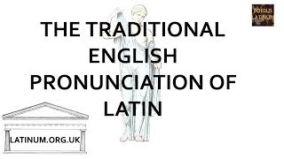 The Traditional English Pronunciation of Latin [upl. by Trumann862]