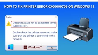 How to Fix Printer Error 0x00000709 on Windows 11  Operation could not be completed  Windows 11 [upl. by Norrehc]