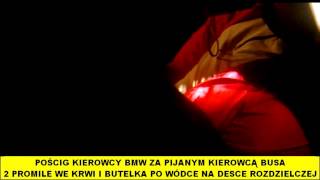 Pościg kierowcy bmw za pijanym kierowcą busa 18 promila we krwi i wódka na desce rozdzielczej [upl. by Domel]