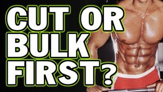 Should You Cut or Bulk First [upl. by Seligmann]