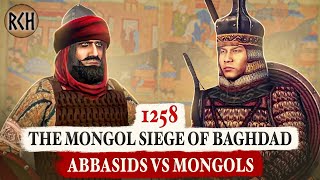 How the Mongols CONQUERED Baghdad 1258  Abbasid Apocalypse  Mongol Empire DOCUMENTARY [upl. by Aneeg]