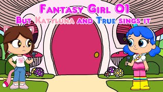 Fantasy Girl 01 but katylunatalents and True sings it [upl. by Tsirhc665]