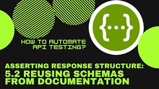 52 Asserting response structure Reusing schemas from documentation [upl. by Waterer]