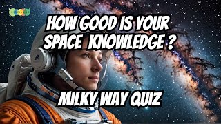 Milky Way Quiz  Explore some MINDBLOWING Milky Way Facts  Test your Space Knowledge [upl. by Eiramanna]