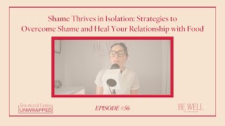 Shame Thrives in Isolation Strategies to Overcome Shame and Heal Your Relationship with Food [upl. by Myranda]