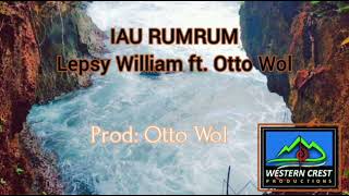 IAU RUMRUM  Lepsy William ft Otto Wol [upl. by Tenn]