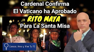 🚨 APROBADO El Rito Maya De La Santa Misa según un Cardenal Iglesia Católica  Luis Román [upl. by Dorene]