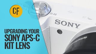 Upgrading your Sony APSC kit lens All my recommendations [upl. by Idnak468]