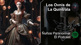 Los Ovnis de La Quintrala  ep 05 [upl. by Aihsel]