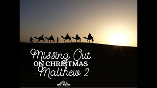 Missing Out On Christmas  Matthew 2 [upl. by Still]