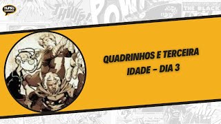 Quadrinhos e Terceira Idade  Dia 3 [upl. by Cirdnek248]